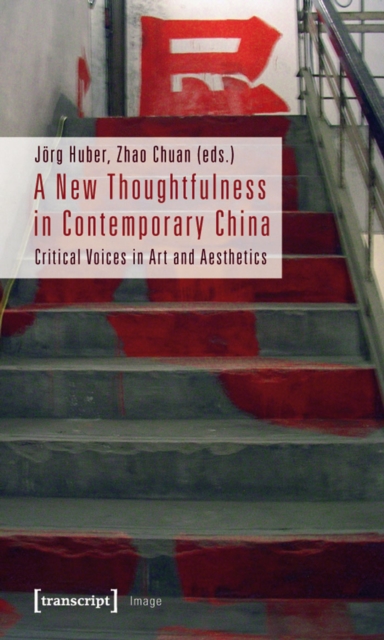 A New Thoughtfulness in Contemporary China : Critical Voices in Art and Aesthetics, PDF eBook