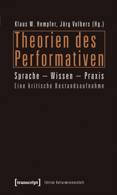 Theorien des Performativen : Sprache - Wissen - Praxis. Eine kritische Bestandsaufnahme, PDF eBook