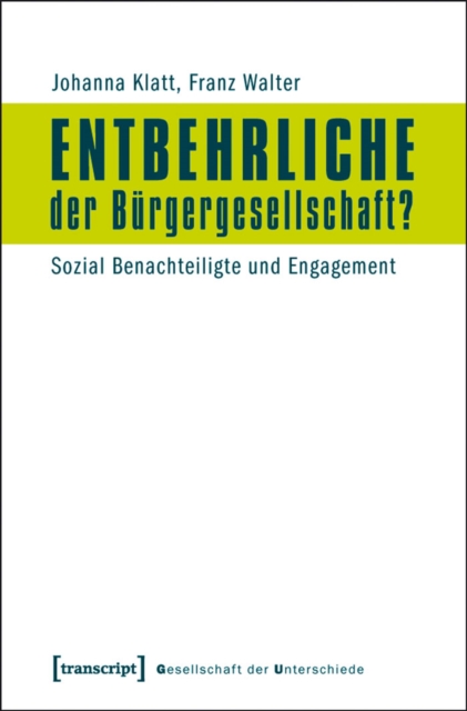 Entbehrliche der Burgergesellschaft? : Sozial Benachteiligte und Engagement, PDF eBook