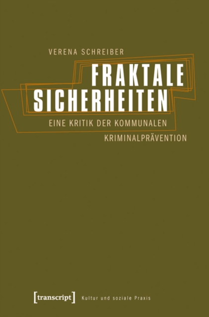 Fraktale Sicherheiten : Eine Kritik der kommunalen Kriminalpravention, PDF eBook