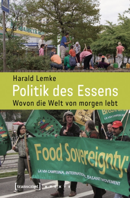 Politik des Essens : Wovon die Welt von morgen lebt, PDF eBook