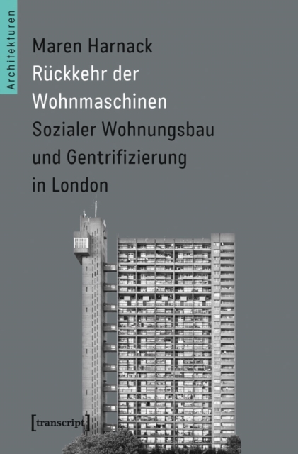 Ruckkehr der Wohnmaschinen : Sozialer Wohnungsbau und Gentrifizierung in London, PDF eBook