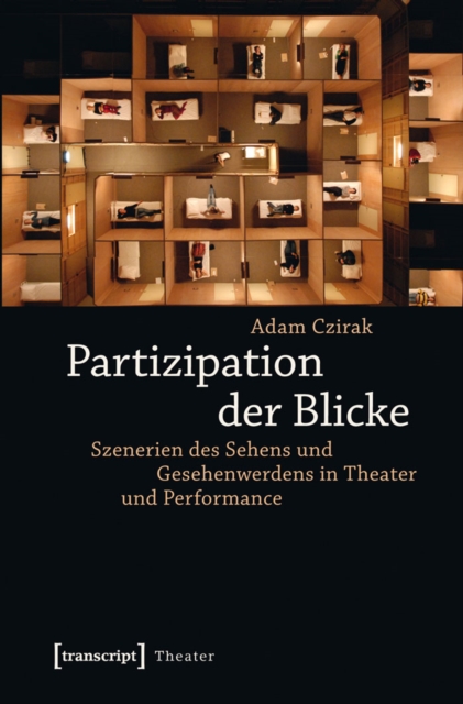 Partizipation der Blicke : Szenerien des Sehens und Gesehenwerdens in Theater und Performance, PDF eBook