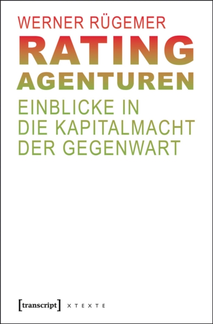 Rating-Agenturen : Einblicke in die Kapitalmacht der Gegenwart, PDF eBook