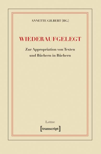 Wiederaufgelegt : Zur Appropriation von Texten und Buchern in Buchern, PDF eBook