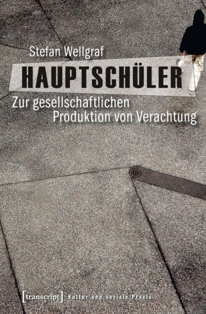 Hauptschuler : Zur gesellschaftlichen Produktion von Verachtung, PDF eBook