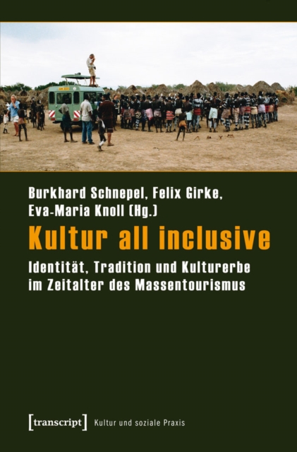 Kultur all inclusive : Identitat, Tradition und Kulturerbe im Zeitalter des Massentourismus, PDF eBook