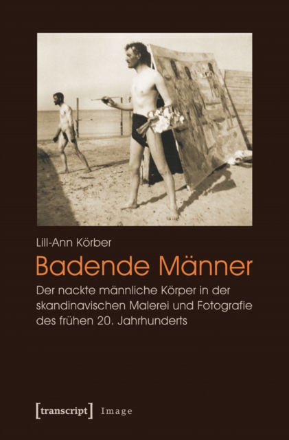 Badende Manner : Der nackte mannliche Korper in der skandinavischen Malerei und Fotografie des fruhen 20. Jahrhunderts, PDF eBook