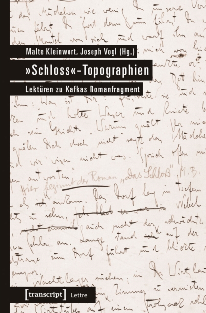 »Schloss«-Topographien : Lekturen zu Kafkas Romanfragment, PDF eBook