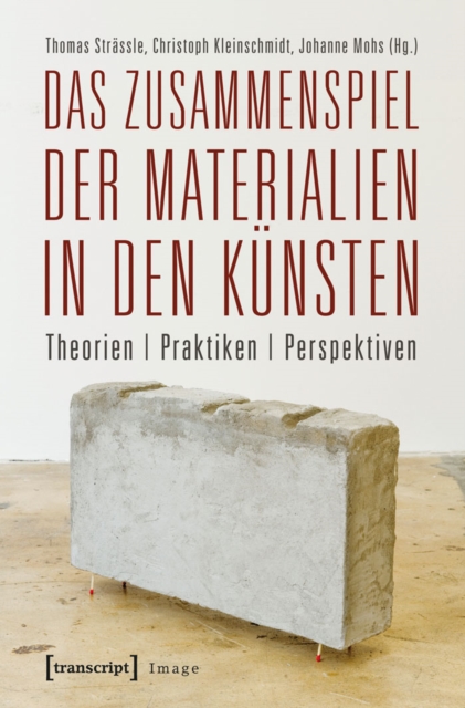 Das Zusammenspiel der Materialien in den Kunsten : Theorien - Praktiken - Perspektiven, PDF eBook