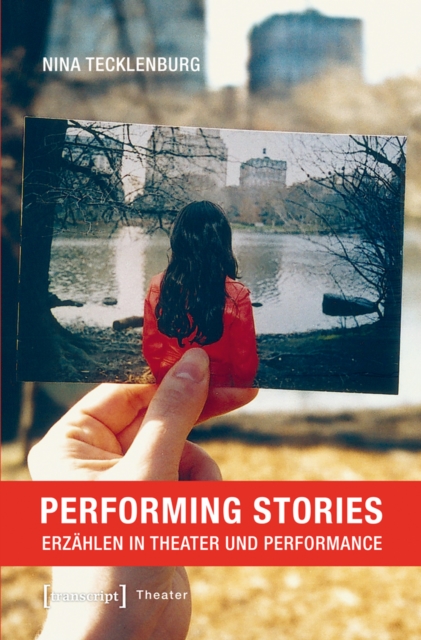 Performing Stories : Erzahlen in Theater und Performance, PDF eBook