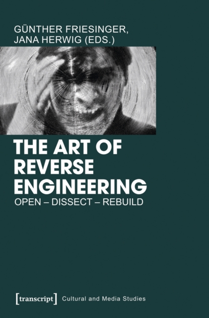 The Art of Reverse Engineering : Open - Dissect - Rebuild, PDF eBook