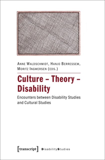 Culture - Theory - Disability : Encounters between Disability Studies and Cultural Studies, PDF eBook