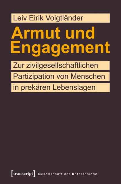 Armut und Engagement : Zur zivilgesellschaftlichen Partizipation von Menschen in prekaren Lebenslagen, PDF eBook