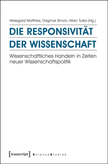 Die Responsivitat der Wissenschaft : Wissenschaftliches Handeln in Zeiten neuer Wissenschaftspolitik, PDF eBook