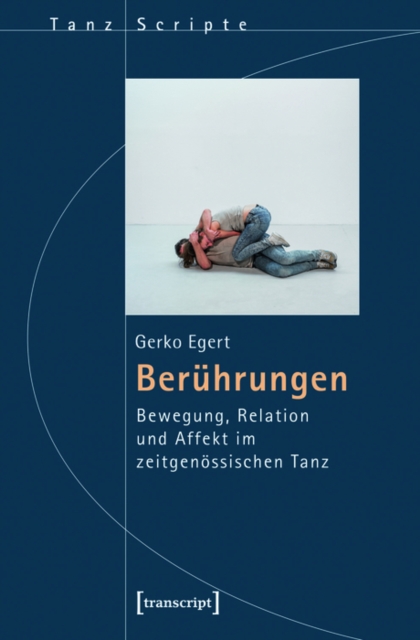 Beruhrungen : Bewegung, Relation und Affekt im zeitgenossischen Tanz, PDF eBook