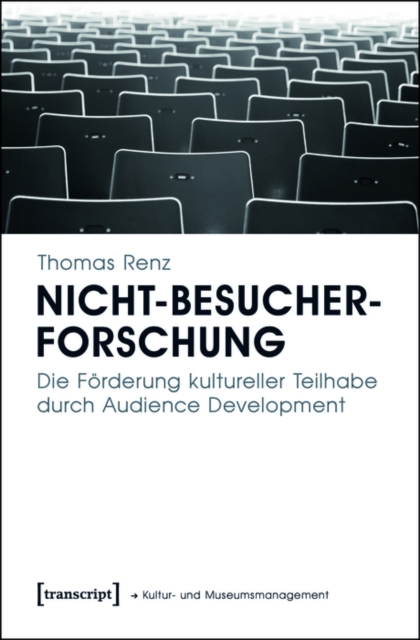Nicht-Besucherforschung : Die Forderung kultureller Teilhabe durch Audience Development, PDF eBook