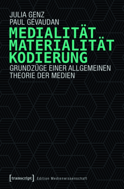 Medialitat, Materialitat, Kodierung : Grundzuge einer allgemeinen Theorie der Medien, PDF eBook