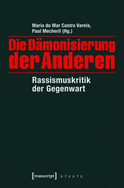 Die Damonisierung der Anderen : Rassismuskritik der Gegenwart, PDF eBook