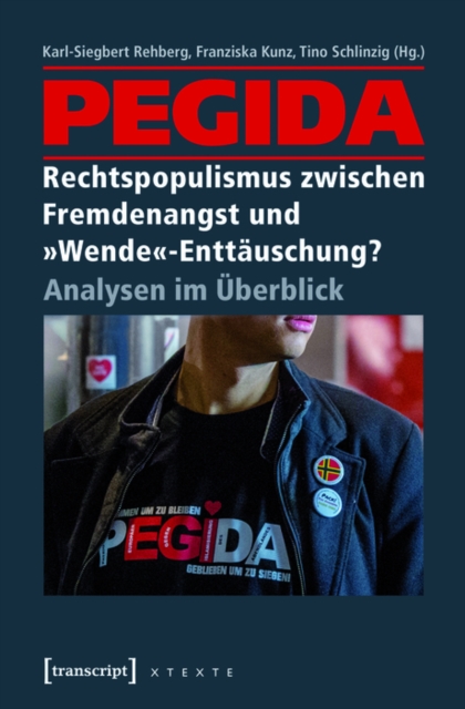 PEGIDA - Rechtspopulismus zwischen Fremdenangst und »Wende«-Enttauschung? : Analysen im Uberblick, PDF eBook