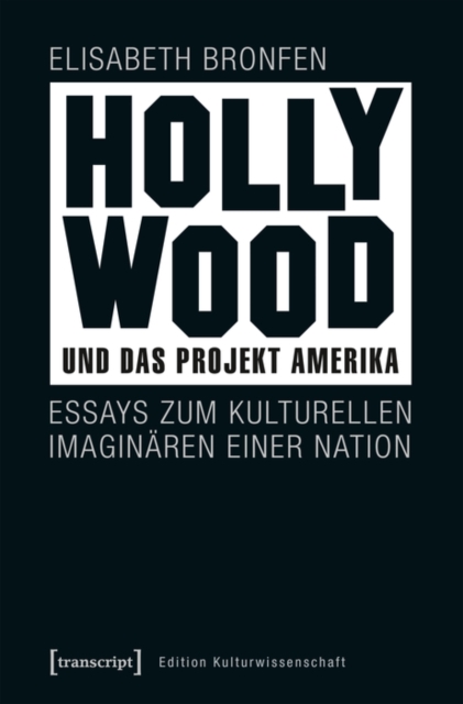 Hollywood und das Projekt Amerika : Essays zum kulturellen Imaginaren einer Nation, PDF eBook