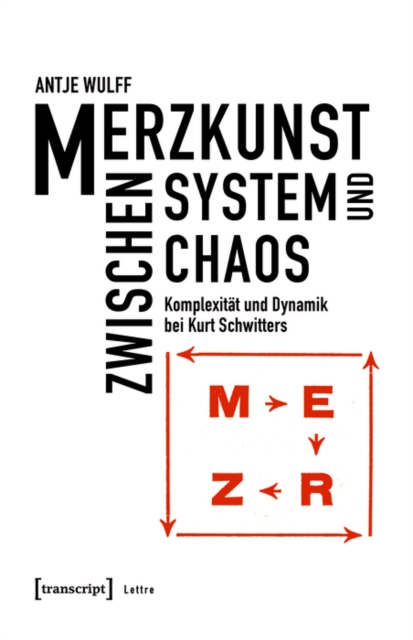 Merzkunst zwischen System und Chaos : Komplexitat und Dynamik bei Kurt Schwitters, PDF eBook