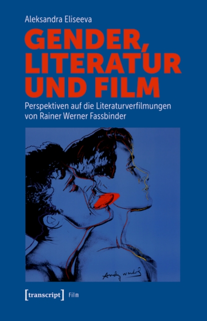 Gender, Literatur und Film : Perspektiven auf die Literaturverfilmungen von Rainer Werner Fassbinder, PDF eBook