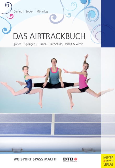 Das Airtrackbuch : Spielen, Springen, Turnen - Fur Schule, Freizeit & Verein, PDF eBook