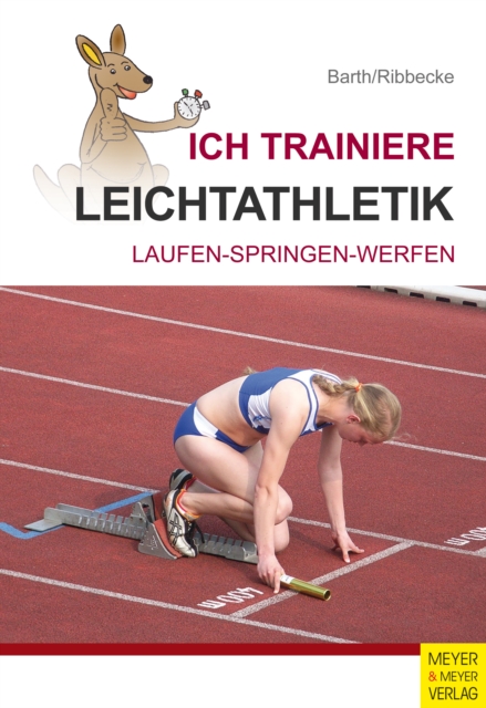 Ich trainiere Leichtathletik : Laufen - Springen - Werfen, PDF eBook