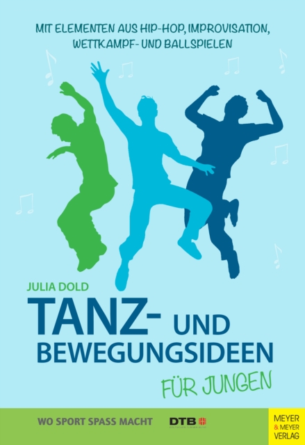 Tanz- und Bewegungsideen fur Jungen : Mit Elementen aus Hip Hop, Improvisation, Wettkampf- und Ballspielen, PDF eBook