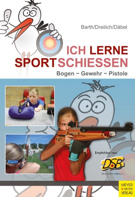 Ich lerne Sportschieen : Bogen - Gewehr - Pistole, PDF eBook