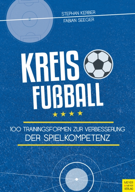 Kreisfuball : 100 Trainingsformen zur Verbesserung der Spielkompetenz, PDF eBook
