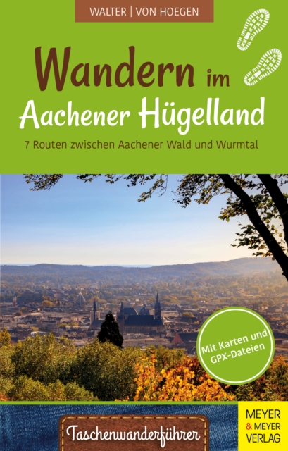 Wandern im Aachener Hugelland : 7 Routen zwischen Aachener Wald und Wurmtal, PDF eBook