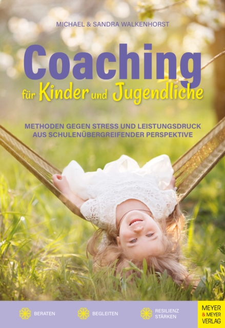 Coaching fur Kinder und Jugendliche : Methoden gegen Stress und Leistungsdruck aus schulubergreifender Perspektive, PDF eBook