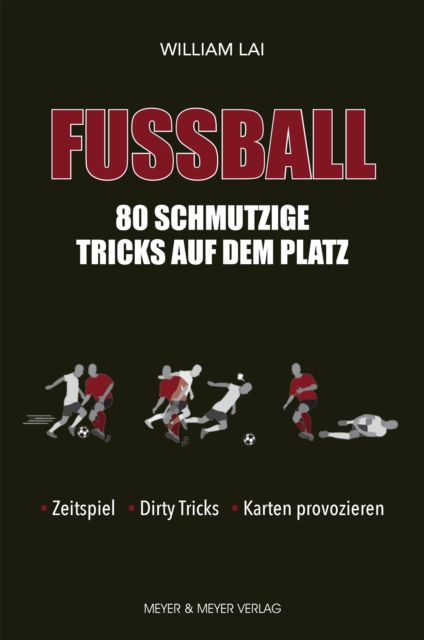 Fuball: 80 schmutzige Tricks auf dem Platz : Zeitspiel, Dirty Tricks, Karten provozieren, EPUB eBook