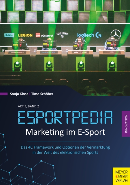 Marketing im E-Sport : Das 4C Framework und Optionen zur Vermarktung in der Welt des elektronischen Sports, EPUB eBook