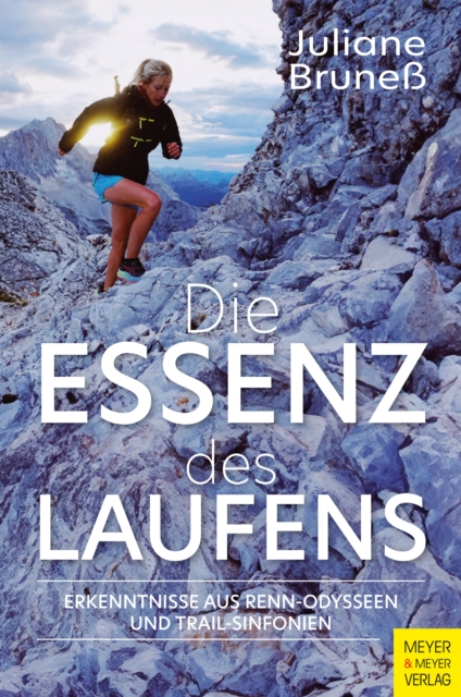 Die Essenz des Laufens : Erkenntnisse aus Renn-Odysseen und Trail-Sinfonien, EPUB eBook