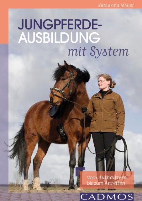 Jungpferdeausbildung mit System : Vom Aufhalftern bis zum Anreiten, EPUB eBook