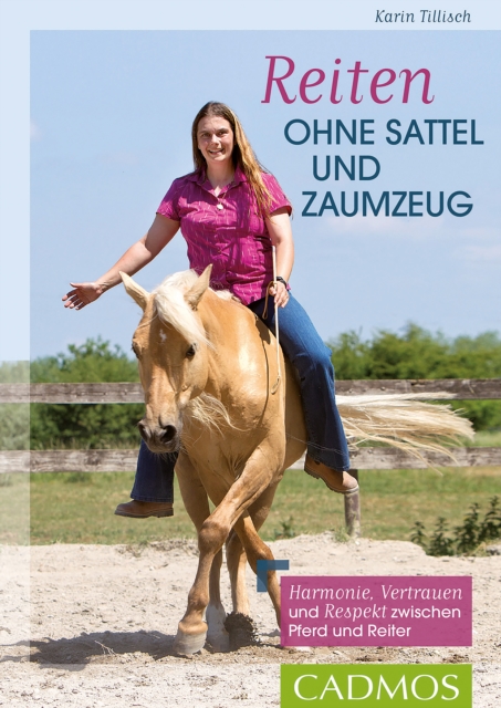 Reiten ohne Sattel und Zaumzeug : Harmonie, Vertrauen und Respekt zwischen Pferd und Reiter, EPUB eBook