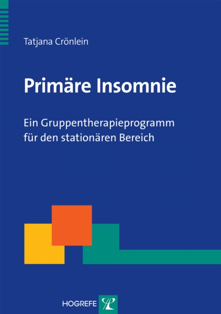 Primare Insomnie : Ein Gruppentherapieprogramm fur den stationaren Bereich, PDF eBook