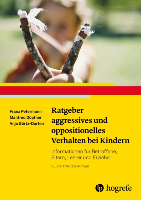 Ratgeber aggressives und oppositionelles Verhalten bei Kindern : Informationen fur Betroffene, Eltern, Lehrer und Erzieher, PDF eBook