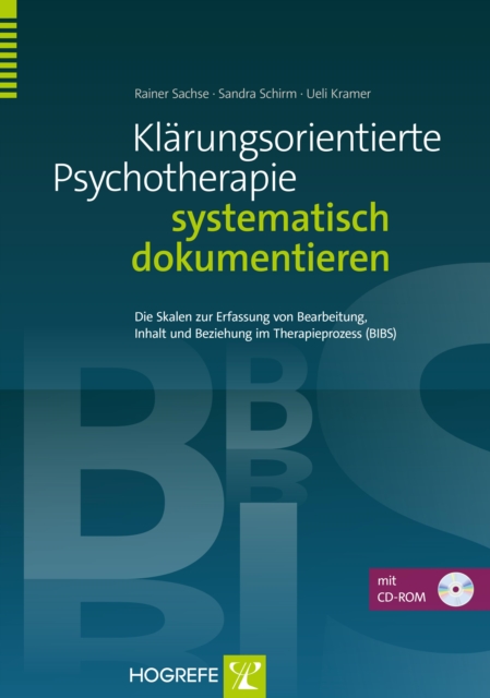 Klarungsorientierte Psychotherapie systematisch dokumentieren : Die Skalen zur Erfassung von Bearbeitung, Inhalt und Beziehung im Therapieprozess (BIBS), PDF eBook