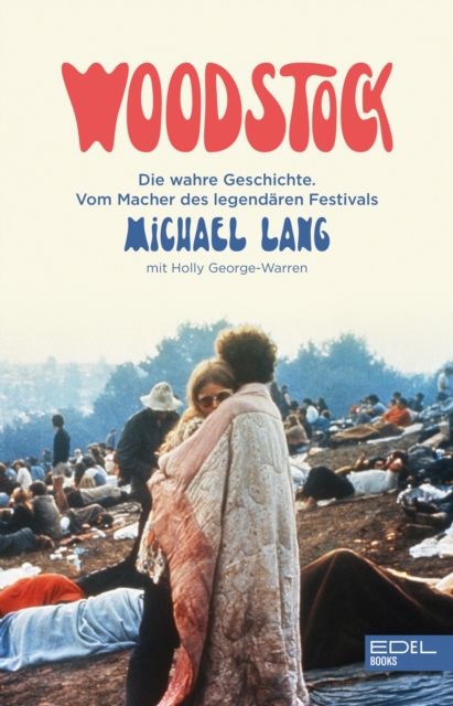 Woodstock : Die wahre Geschichte. Vom Macher des legendaren Festivals., EPUB eBook
