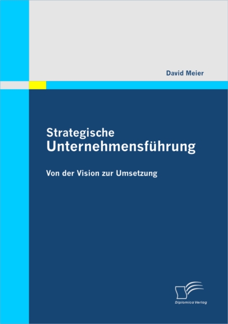 Strategische Unternehmensfuhrung: Von der Vision zur Umsetzung, PDF eBook