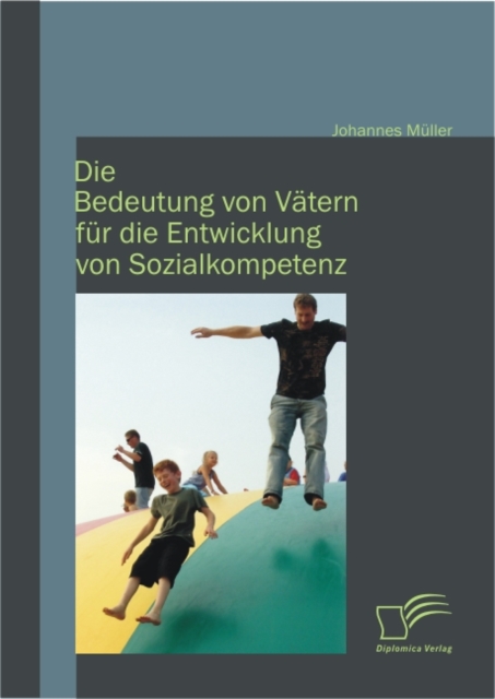 Die Bedeutung von Vatern fur die Entwicklung von Sozialkompetenz, PDF eBook