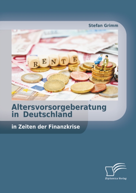 Altersvorsorgeberatung in Deutschland in Zeiten der Finanzkrise, PDF eBook