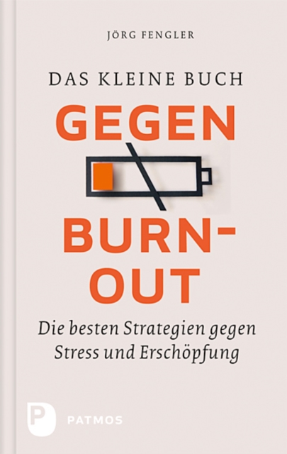 Das kleine Buch gegen Burnout : Die besten Strategien gegen Stress und Erschopfung, EPUB eBook