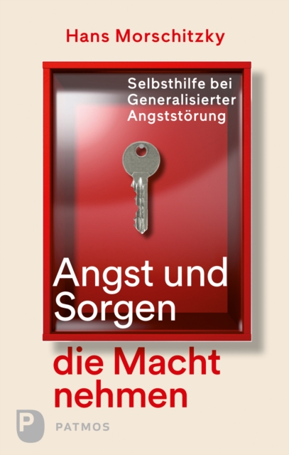 Angst und Sorgen die Macht nehmen : Selbsthilfe bei Generalisierter Angststorung, EPUB eBook