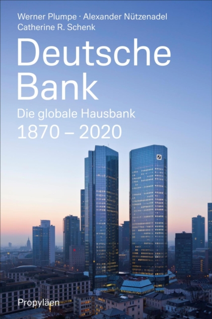 Deutsche Bank : Die globale Hausbank 1870 - 2020, EPUB eBook