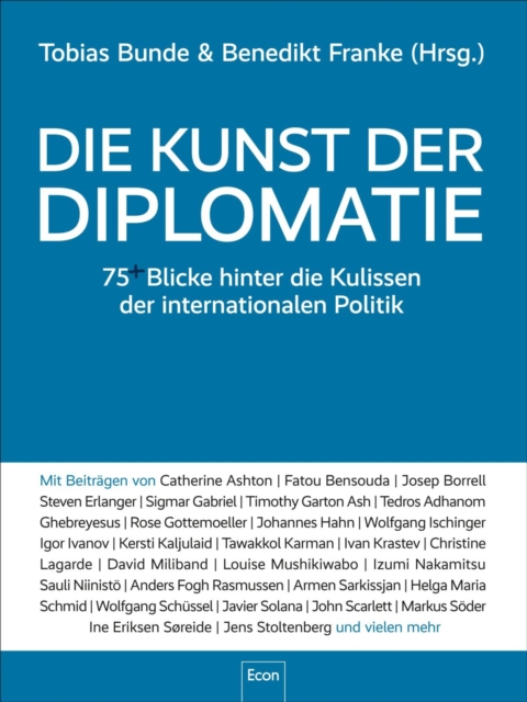 Die Kunst der Diplomatie : 75 Blicke hinter die Kulissen der internationalen Politik | Kommunikation und interkulturelle Kompetenz auf globaler Ebene, EPUB eBook